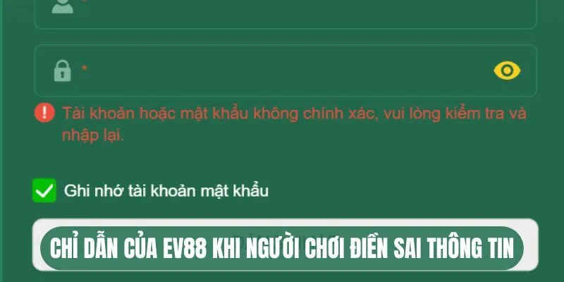 Chỉ dẫn của EV88 khi người chơi điền sai thông tin