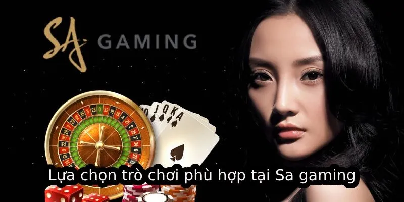 Lựa chọn trò chơi phù hợp tại Sa gaming