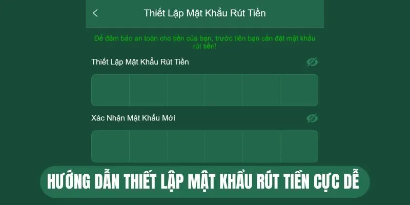 Hướng dẫn thiết lập mật khẩu rút tiền cực dễ