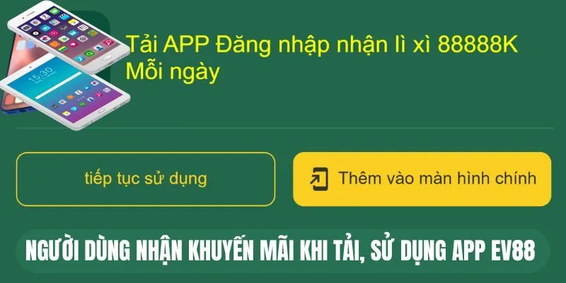 Người dùng nhận khuyến mãi khi tải, sử dụng app EV88