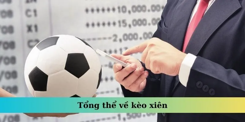 Tổng thể về kèo xiên