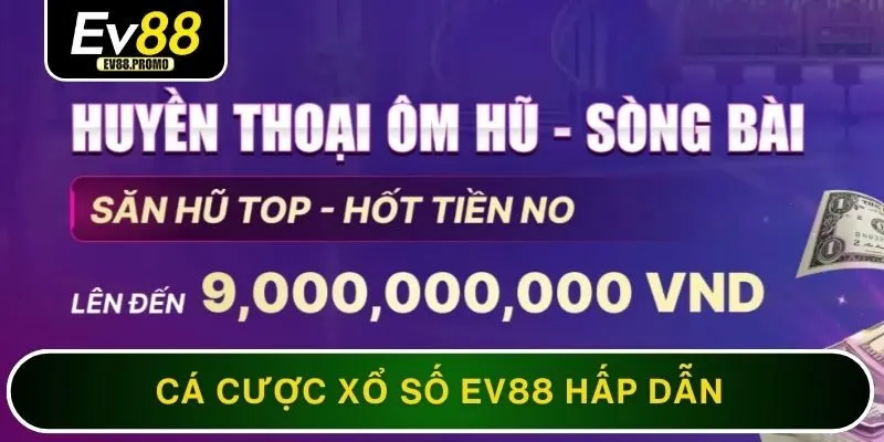 Cá cược xổ số EV88 hấp dẫn sôi động với phần thưởng lớn